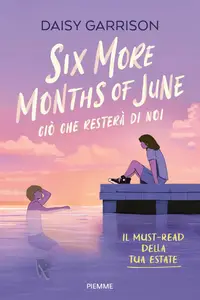 Daisy Garrison - Six more months of June. Ciò che resterà di noi