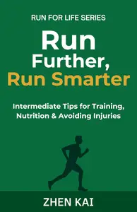 Run Further, Run Smarter: Intermediate Tips for Training, Nutrition & Avoiding Injuries