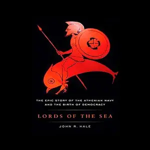 Lords of the Sea: The Epic Story of the Athenian Navy and the Birth of Democracy [Audiobook]