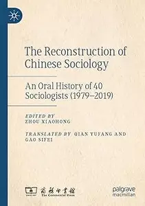 The Reconstruction of Chinese Sociology: An Oral History of 40 Sociologists