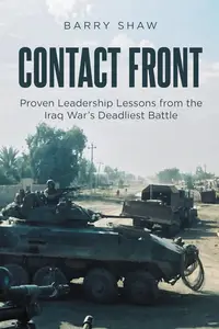 Contact Front: Proven Leadership Lessons from the Iraq WaraEUR(tm)s Deadliest Battle