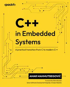 C++ in Embedded Systems: A practical transition from C to modern C++ (True PDF)