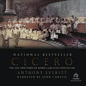 Cicero: The Life and Times of Rome's Greatest Politician [Audiobook]