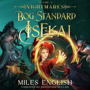 Bog Standard Isekai: Nightmares: A LitRPG Isekai Adventure