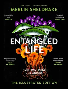 Entangled Life How Fungi Make Our Worlds The Illustrated Edition /anglais