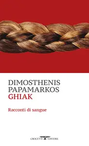 Ghiak. Racconti di sangue - Dimosthenis Papamarkos