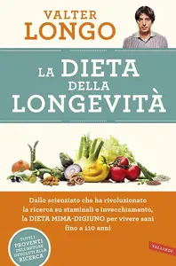 Valter Longo - La dieta della longevità (2016)