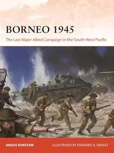 Borneo 1945: The Last Major Allied Campaign in the South-West Pacific (Campaign, 406)