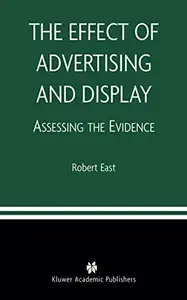 The Effect of Advertising and Display: Assessing the Evidence