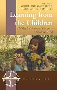 Learning From the Children: Childhood, Culture and Identity in a Changing World