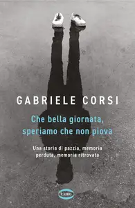 Gabriele Corsi - Che bella giornata. Speriamo che non piova