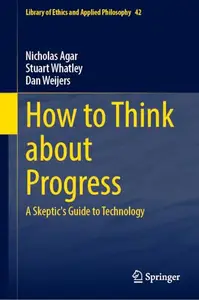 How to Think about Progress: A Skeptic's Guide to Technology