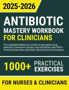Antibiotic Mastery Workbook for Clinicians