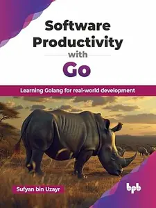 Software Productivity with Go: Learning Golang for real-world development