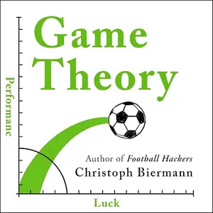 Game Theory: How Luck and Analytics Shape Football [Audiobook]