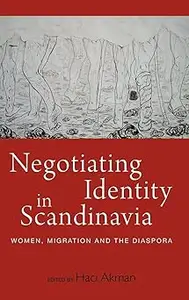 Negotiating Identity in Scandinavia: Women, Migration, and the Diaspora
