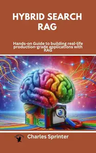 Hybrid Search RAG : Hands-on Guide to building real-life production-grade applications with RAG