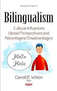 Bilingualism: Cultural Influences, Global Perspectives and Advantages/Disadvantages