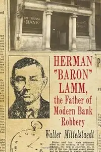 Herman "Baron" Lamm, the Father of Modern Bank Robbery