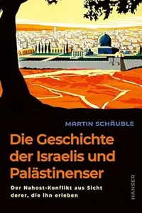 Die Geschichte der Israelis und Palästinenser