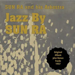 Sun Ra and His Arkestra - Jazz By Sun Ra (Original Album Plus Bonus Tracks 1955) (1957/2012)