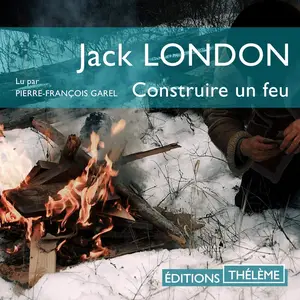 Jack London, "Construire un feu"