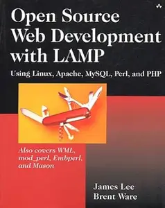 Open Source Development with LAMP: Using Linux, Apache, MySQL, Perl, and PHP