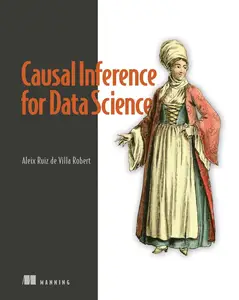 Causal Inference for Data Science (Final Release)