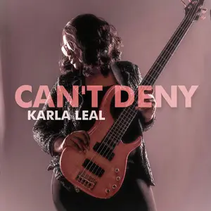 Karla Leal - Can't Deny (2024) [Official Digital Download]