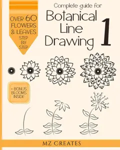 Complete Guide for Botanical Line Drawing 1: A Step-By-Step Guide How to Draw Flowers