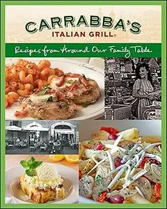 Carrabba's Italian Grill: Recipes from Around Our Family Table