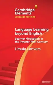 Language Learning beyond English: Learner Motivation in the Twenty-First Century