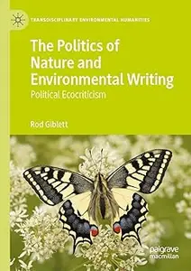 The Politics of Nature and Environmental Writing: Political Ecocriticism