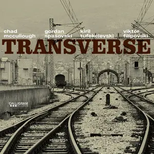 Chad McCullough, Gordan Spasovski, Kiril Tufekčievski & Viktor Filipovski - Transverse (2025) [Official Digital Download 24/96]