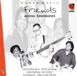 Jonas Hellborg / Ustad Sultan Khan / Fazal Qureshi - Friends Across Boundaries (1999) {Ninaad}
