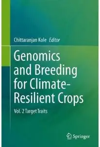 Genomics and Breeding for Climate-Resilient Crops: Vol. 2 Target Traits [Repost]