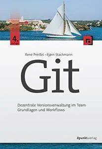 Git: Dezentrale Versionsverwaltung im Team – Grundlagen und Workflows