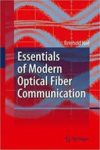 Essentials of Modern Optical Fiber Communication [Repost]