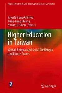 Higher Education in Taiwan: Global, Political and Social Challenges and Future Trends