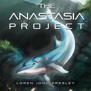 «The Anastasia Project» by Loren John Presley