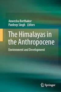 The Himalayas in the Anthropocene: Environment and Development