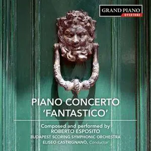 Roberto Esposito - Esposito: Piano Concerto No. 1 "Fantastico", Piano Sonata No. 1 & Indigo Mirage (2018) [24/48]