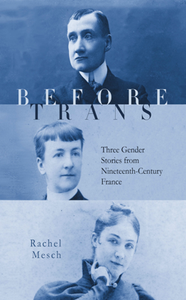 Before Trans : Three Gender Stories From Nineteenth-Century France