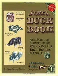 The Buck Book: All Sorts of Things to do with a Dollar Bill-Besides Spend It [Repost]
