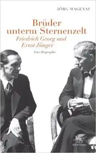 Brüder unterm Sternenzelt - Friedrich Georg und Ernst Jünger: Eine Biographie