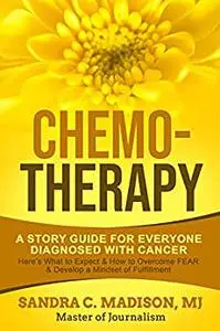 CHEMO-THERAPY: A Story Guide for Everyone Diagnosed with Cancer - Here's What to Expect