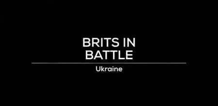 BBC Our World - Brits in Battle: Ukraine (2023)
