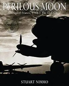 Perilous Moon: Occupied France, 1944—The End Game