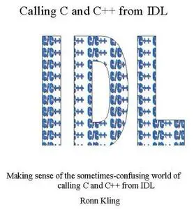 Calling C and C++ from IDL: Making Sense of the Sometimes Confusing World of C and IDL