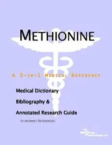 Methionine - A Medical Dictionary, Bibliography, and Annotated Research Guide to Internet References